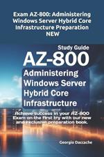 Exam AZ-800: Administering Windows Server Hybrid Core Infrastructure Preparation - NEW: Achieve success in your AZ-800 Exam on the first try with our new and exclusive preparation book.