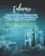 Enhance Your Coding Expertise with C Programming in this Practical Book: Immerse Yourself in 130 Hands On Projects to Boost Your Programming Skills