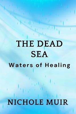 The Dead Sea: Waters of Healing - Nichole Muir - cover