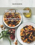 Vitality Handbook: 101 Essential Recipes and Ancient Remedies to Revitalize Your Body and Mind