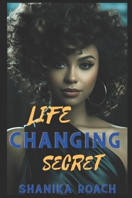 Life Changing Secret - Shanika Roach - cover