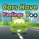 Cars Have Feelings Too: Carson the Car Shares His Feelings Rhyming Children's Picture Book