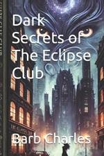 Dark Secrets of The Eclipse Club