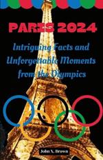 Paris 2024: Intriguing Facts and Unforgettable Moments from the Olympics