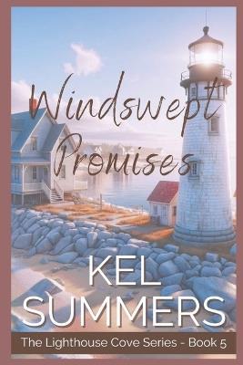 Windswept Promises (Lighthouse Cove Book 5): A Small Town, Second Chance, Women's Fiction, Romance - Kel Summers - cover