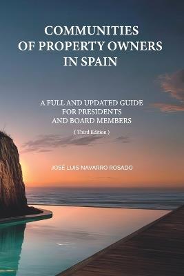 Communities of Property Owners in Spain: A Full and Updated Guide for Presidents and Board Members - José Luis Navarro Rosado - cover