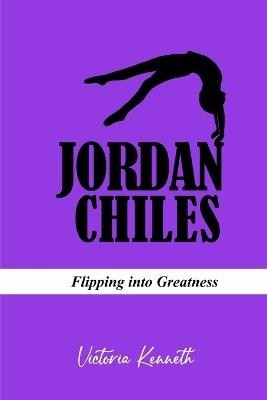 Jordan Chiles: Flipping Into Greatness - Victoria Kenneth - cover