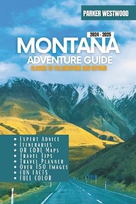 Montana Adventure Guide: Explore National Parks, Mountains, and Wildlife (Full Color Guide ) - Parker Westwood - cover