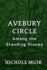 Avebury Circle: Among the Standing Stones