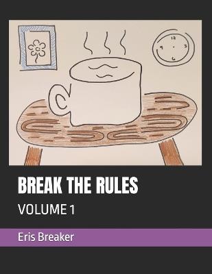 Break the Rules: Volume 1 - Eris Breaker - cover