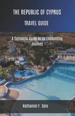 The Republic of Cyprus: A Complete Guide to an Enchanting Journey