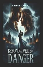 Beyond the Veil of Danger: Book One