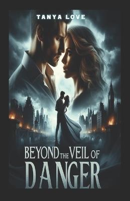 Beyond the Veil of Danger: Book One - Tanya Love - cover