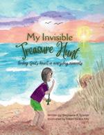 My Invisible Treasure Hunt: Finding God's heart in everyday moments