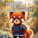 Red Panda: The Great World Adventure: A Journey of Exploration and Wonder