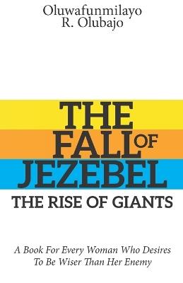 The Fall of Jezebel the Rise of Giants - Oluwafunmilayo R Olubajo - cover