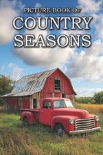 Country Seasons: Picture Books For Adults With Dementia And Alzheimers Patients - Four Seasons Of The Countryside Photos, Spring, Summer, Autumn, And Winter