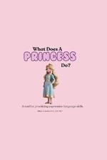 What does a princess do?