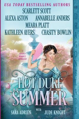 Hot Duke Summer: Regency Historical Romance Anthology - Alexa Aston,Annabelle Anders,Meara Platt - cover