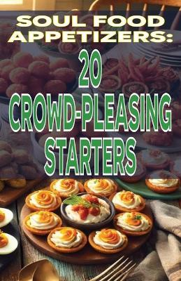 Soul Food Appetizers: 20 Crowd-Pleasing Starters - Jimmy Fulton - cover