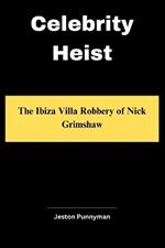 Celebrity Heist: The Ibiza Villa Robbery of Nick Grimshaw