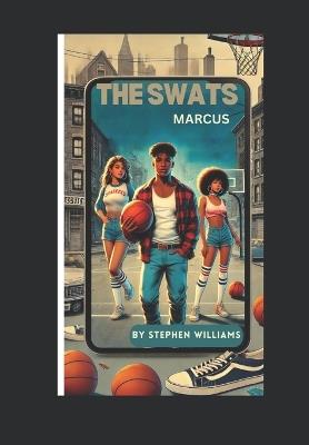 The SWATS: The Story of Marcus - Stephen L Williams - cover