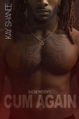 Cum Again (The Cum Series Book 3) - Kay Shanee - cover