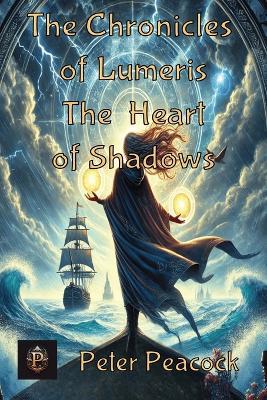 The Chronicles of Lumeris: The Heart of Shaddows - Peter Peacock - cover