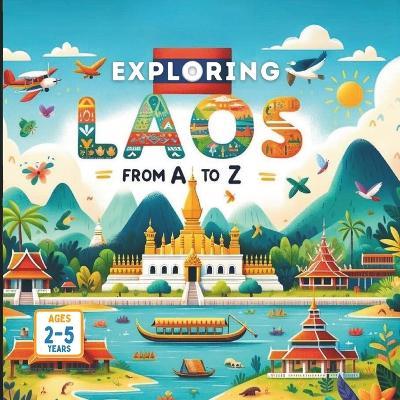 Exploring Laos from A to Z - Amar Gandhi - cover