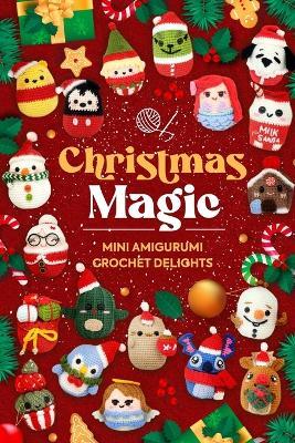 Christmas Magic: Mini Amigurumi Crochet Delights - Max Naylor - cover