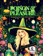 Poison & Pleasure: Navigating the Darker Side of Nature