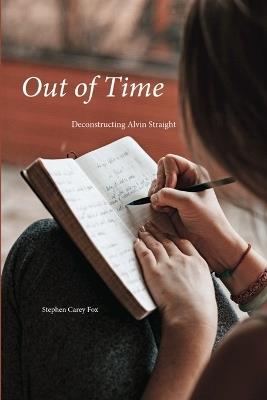 Out of Time: Deconstructing Alvin Straight - Stephen Carey Fox - cover