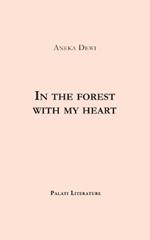 In the forest with my heart