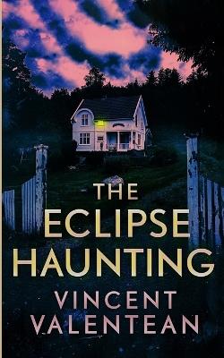 The Eclipse Haunting - Vincent Valentean - cover