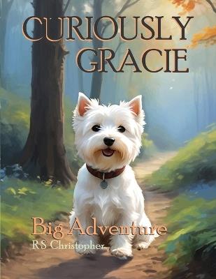 Curiously Gracie: Big Adventure - Rs Christopher - cover