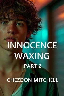 Innocence Waxing Part 2 - Chezdon Mitchell - cover