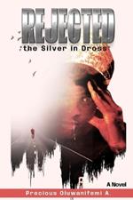 Rejected: The Silver in Dross