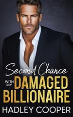 Second Chance with My Damaged Billionaire: An Amnesia Enemies to Lovers Romance