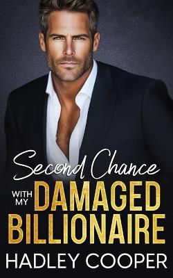 Second Chance with My Damaged Billionaire: An Amnesia Enemies to Lovers Romance - Hadley Cooper - cover