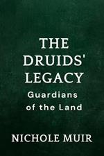 The Druids' Legacy: Guardians of the Land