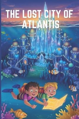 The Lost City of Atlantis: Inspirational Short Stories For Kids Ages 8-12, Fascinating Tales to Inspire and Amaze Young Readers. - Kere Sherif - cover