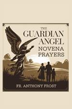 The Guardian Angel Novena Prayers