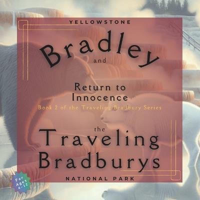 Bradley and the Traveling Bradburys: Return to Innocence - Erica Sikorski - cover