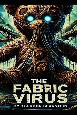 The Fabric Virus: Teddy - Theodor Bearstein - cover