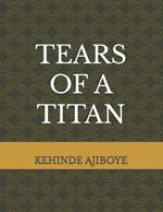 Tears of a Titan