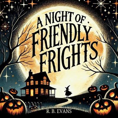 A Night of Friendly Frights - R B Evans - cover