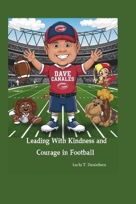 Dave Canales: Leading with Kindness and Courage in Football - Karla T Danielsen - cover