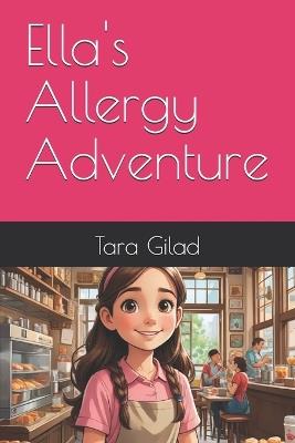 Ella's Allergy Adventure - Tara Gilad - cover