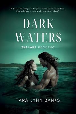 Dark Waters (The Lake Book 2): A steamy island erotica with threesomes and creatures that fulfil every sexual fantasy - Tara Lynn Banks - cover