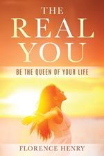 The Real You: Be the Queen of Your Life